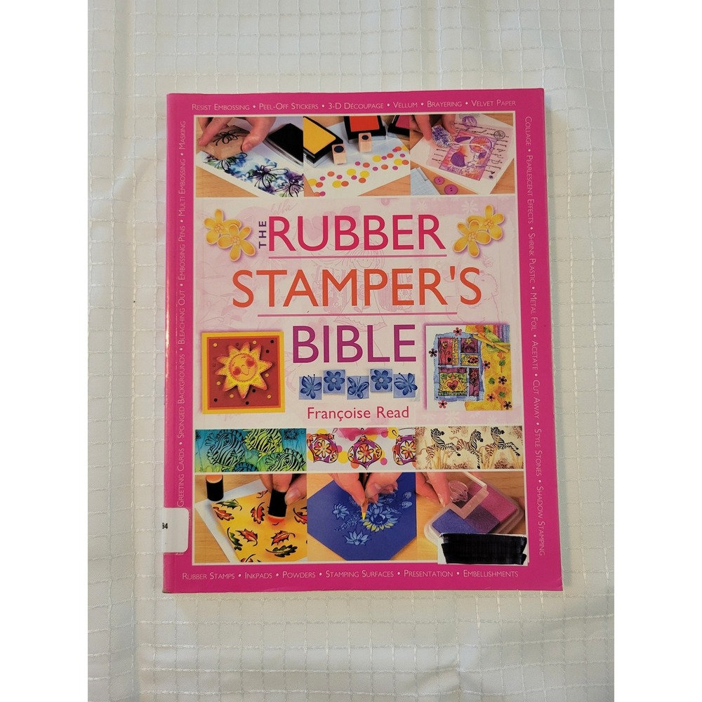 The‎ Rubber Stamper's Bible Francoise Read Softcover 2005 Paper Crafting Guide